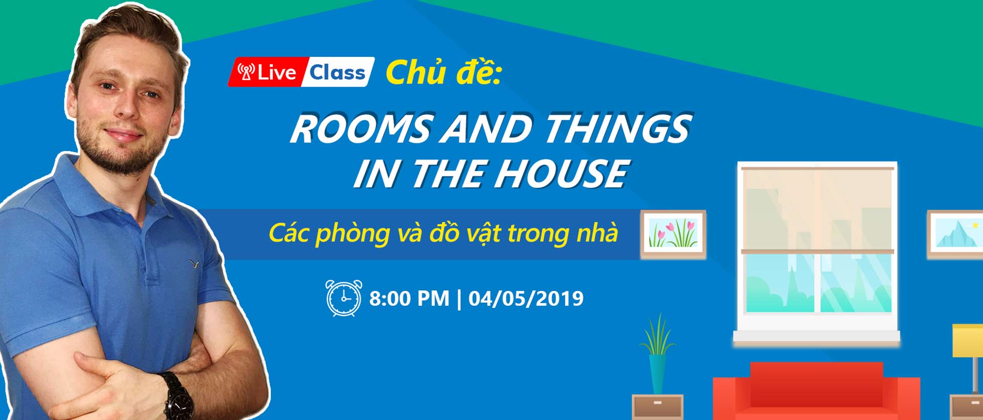 Live class tuần 2 - CHỦ ĐỀ: Rooms and things in the house