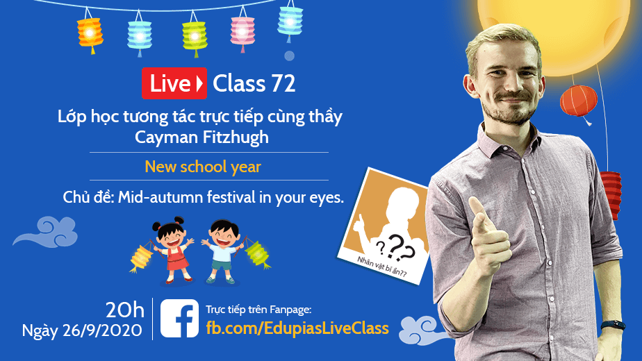 Live class tuần 72 - Chủ đề: Mid-autumn festival in your eyes