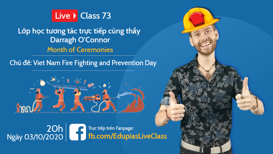 Live class tuần 73 - Chủ đề: Viet Nam Fire Fighting and Prevention Day