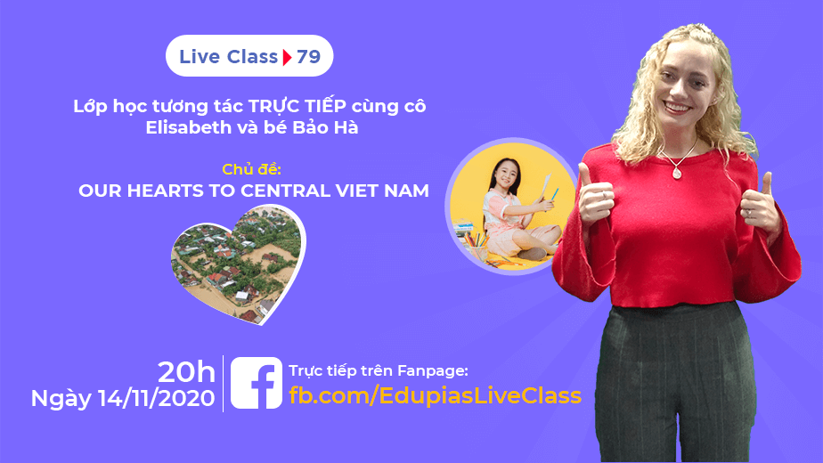 Live class tuần 79 - Chủ đề: Our heart to central Vietnam