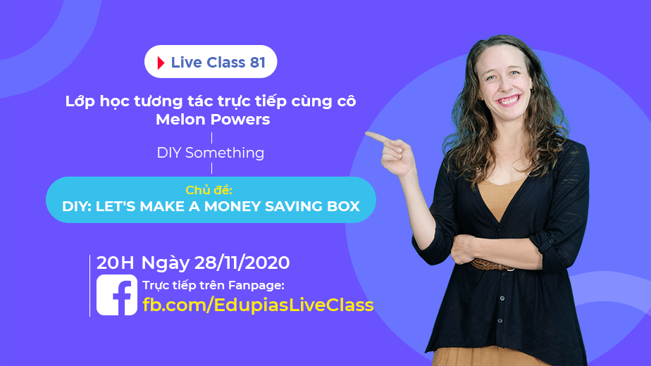 Live class tuần 81 - Chủ đề: Let's make a money saving box