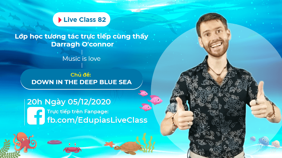 Live class tuần 82 - Chủ đề: Down in the deep blue sea