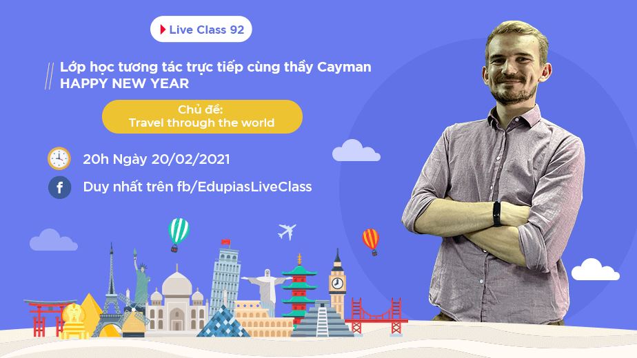 Live class tuần 92 - Chủ đề: Travel through the world