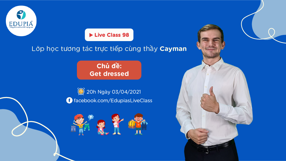 Live class tuần 98 - Chủ đề: Get dressed